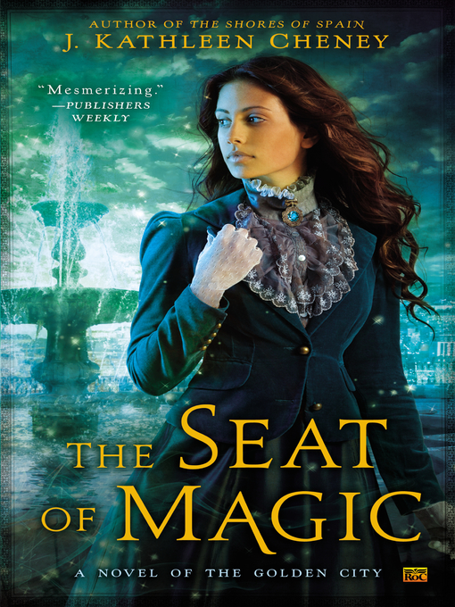 Title details for The Seat of Magic by J. Kathleen Cheney - Wait list
